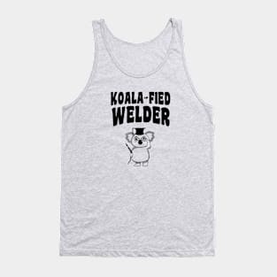 Koala-fied Welder - Funny Welding Tank Top